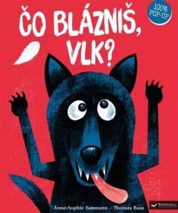 Čo blázniš, vlk? - Anne-Sophie Baumann, Thomas Baas