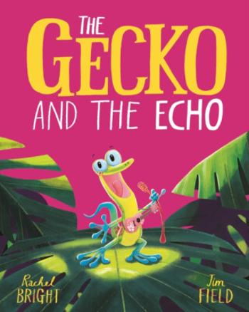 The Gecko and the Echo - Rachel Bright