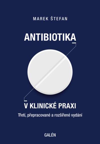 ANTIBIOTIKA V KLINICKÉ PRAXI - Marek Štefan - e-kniha