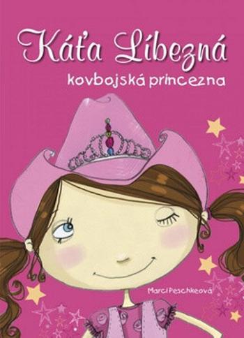 Káťa Líbezná kovbojská princezna (Defekt) - Marci Peschke