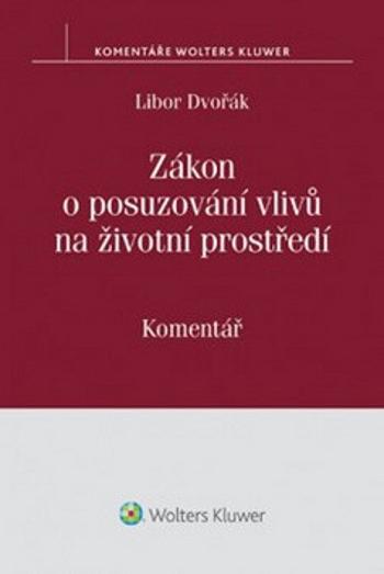 Zákon o posuzování vlivů na životní prostředí - Libor Dvořák