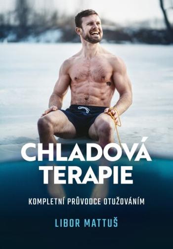 Chladová terapie: kompletní průvodce otužováním - Libor Mattuš, Veronika Allister - e-kniha