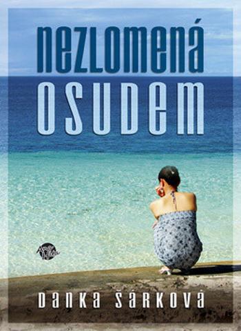 Nezlomená osudem - Danka Šárková