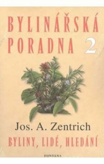 Bylinářská poradna 2 - Byliny, lidé, hledání - Josef A. Zentrich