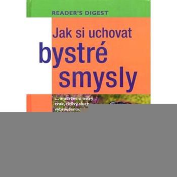 Jak si uchovat bystré smysly (978-80-7406-167-7)