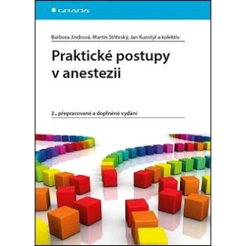 Praktické postupy v anestezii: 2., přepracované a doplněné vydání (978-80-247-5612-7)