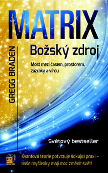 MATRIX - Božský zdroj - Gregg Braden