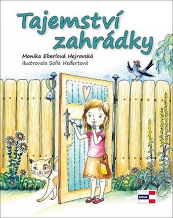 Tajemství zahrádky - Eberlová Hejrovská Monika, Sofie Helfertová