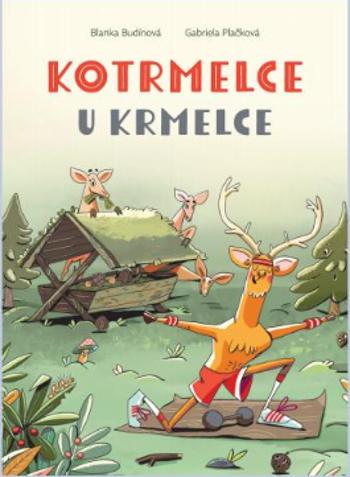 Kotrmelce u krmelce - Blanka Budínová, Gabriela Plačková