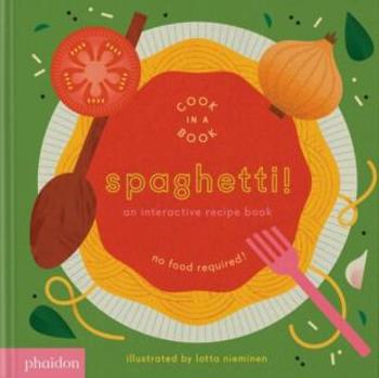 Spaghetti! An Interactive Recipe Book - Lotta Nieminen