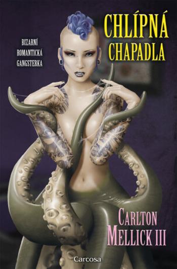 Chlípná chapadla - Carlton Mellick III