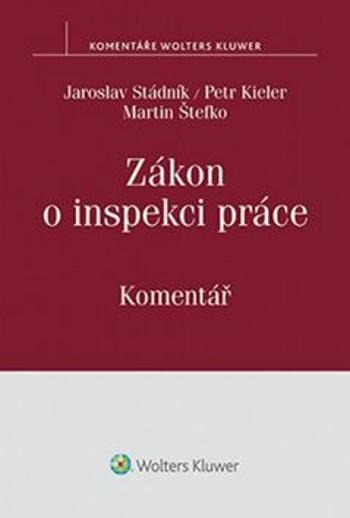 Zákon o inspekci práce - Jaroslav Stádník, Petr Kieler, JUDr. Martin Štefko