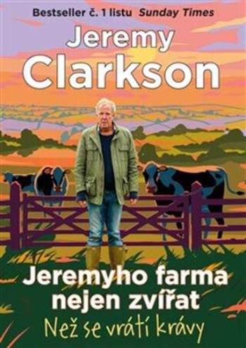 Jeremyho farma nejen zvířat - Než se vrátí krávy - Jeremy Clarkson