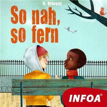 So nah, So fern