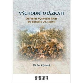 Východní otázka II: Od Velké východní krize do počátku 20. století (978-80-210-9780-3)