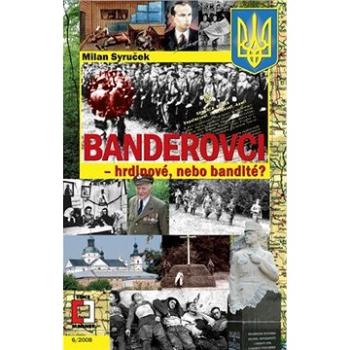 Banderovci - hrdinové nebo bandité? (999-00-016-7158-7)