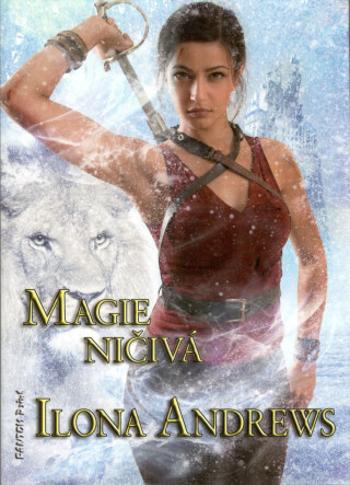 Magie ničivá - Ilona Andrews