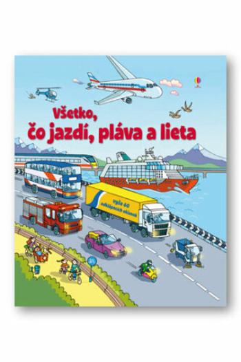 Všetko, čo jazdí, pláva a lieta