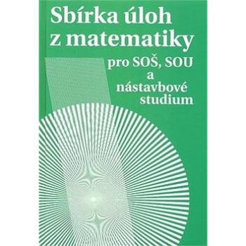 Sbírka úloh z matematiky: pro SOŠ, SOU a nástavbové studium (80-7196-318-6)