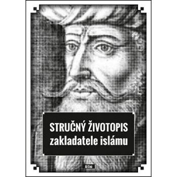 Stručný životopis zakladatele islámu (978-80-906030-5-9)