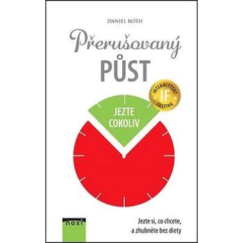 Přerušovaný půst: Jezte si, co chcete, a zhubněte bez diety (978-80-8111-515-8)