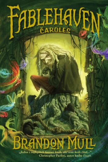 Fablehaven Čaroles - Brandon Mull