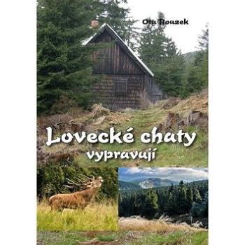 Lovecké chaty vypravují (978-80-7497-131-0)