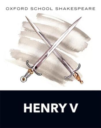 Oxford School Shakespeare: Henry V - William Shakespeare