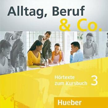 Alltag, Beruf & Co. 3 - Audio-CDs zum Kursbuch - W. Braunert, Becker Norber