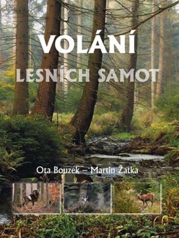 Volání lesních samot - Ota Bouzek, Martin Žatka