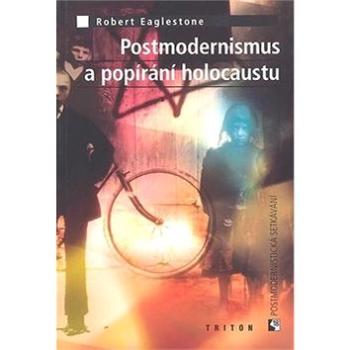 Postmodernismus a popírání holokaustu (80-7254-533-7)