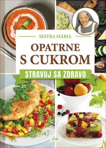 Opatrne s cukrom Stravuj sa zdravo - Sestra Mária