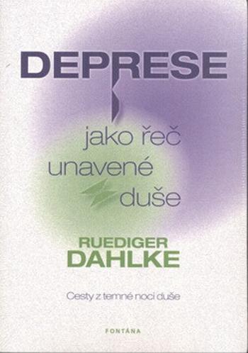 Deprese jako řeč unavené duše - Ruediger Dahlke