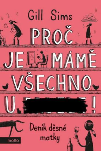 Proč je mámě všechno u ***! - Gill Sims