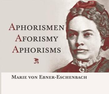 Aphorismen / Aforismy / Aphorisms - Marie von Ebner-Eschenbachová