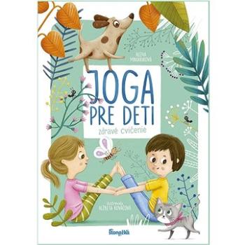 Joga pre deti: Zdravé cvičenie (978-80-551-8304-6)