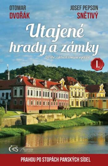 Utajené hrady a zámky I. - Otomar Dvořák, Josef Snětivý