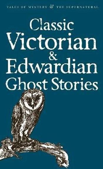 Classic Victorian & Edwardian Ghost Stories - Rex Collings