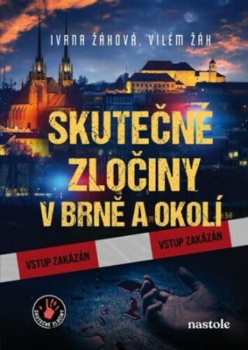 Skutečné zločiny v Brně a okolí - Ivana Žáková, Vilém Žák