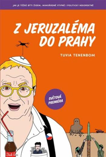 Z Jeruzaléma do Prahy - Tuvia Tenenbom