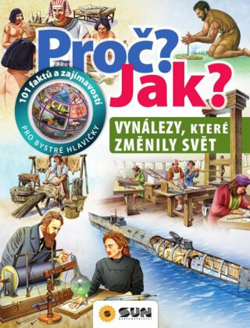 Vynálezy, které změnili svět - Proč? Jak? - Giorgio Bergamino, Gianni Palitta, Andrea Orani, Stefano Scagni