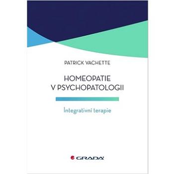 Homeopatie v psychopatologii: Integrativní terapie (978-80-271-1307-1)