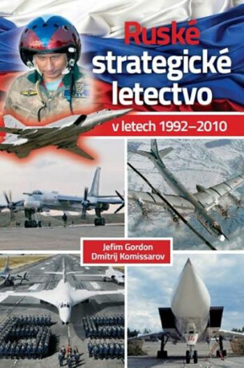 Ruské strategické letectvo v letech 1992–2010 - Jefim Gordon, Komissarov Dmitrij