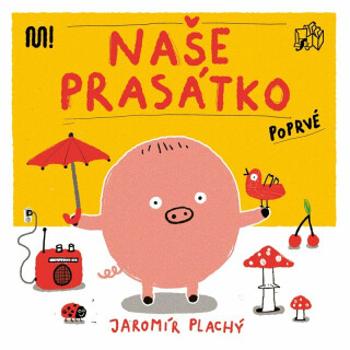 Naše Prasátko poprvé - Jaromír Plachý