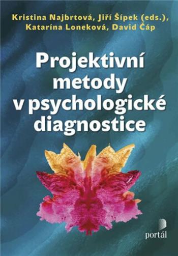 Projektivní metody v psychologické diagnostice - David Čáp, Jiří Šípek, Kristina Najbrtová, Katarína Loneková