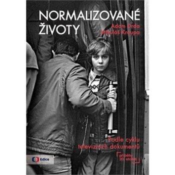 Normalizované životy: Podle cyklu televizních dokumentů Příběhy 20 století (978-80-7448-074-4)