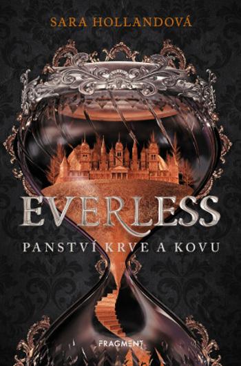 Everless Panství krve a kovu - Sara Hollandová