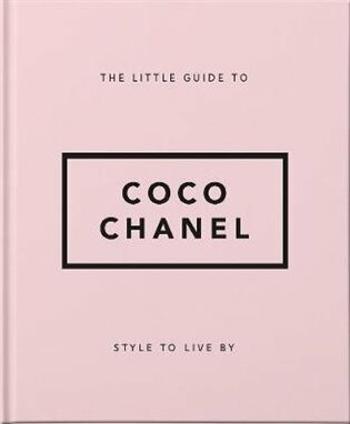 The Little Guide to Coco Chanel : Style to Live By