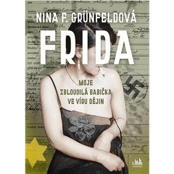 Frida: Moje zbloudilá babička ve víru dějin (978-80-271-3059-7)