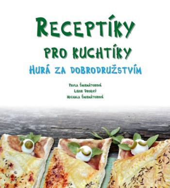 Receptíky pro kuchtíky: Hurá za dobrodružstvím! - Pavla Šmikmátorová - e-kniha